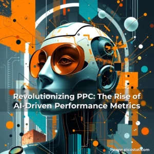 Read more about the article Revolutionizing PPC: The Rise of AI-Driven Performance Metrics